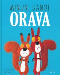 Minun, sanoi orava.