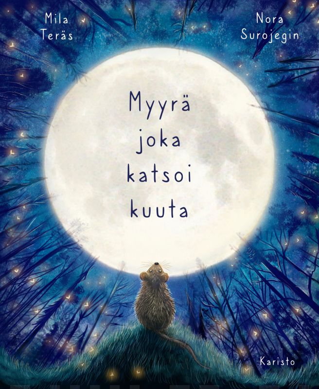 Mila Teräs & Nora Surojegin: Myyrä joka katsoi kuuta